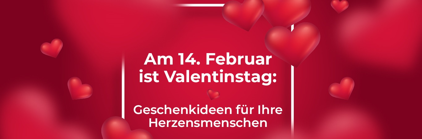 Am 14. Februar ist Valentinstag: Geschenkideen für Ihre Herzensmenschen